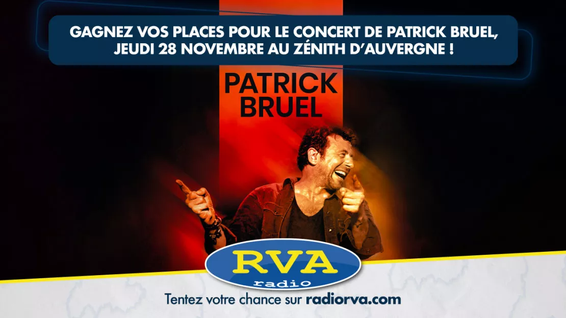 Gagnez vos places pour le concert de Patrick Bruel au Zénith d'Auvergne !