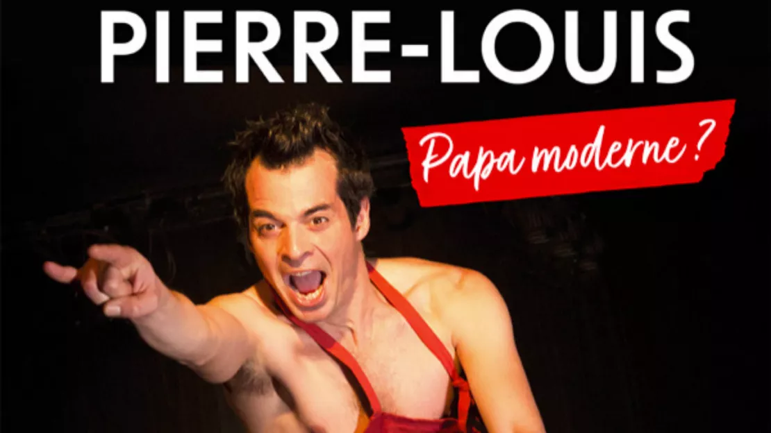 PIERRE-LOUIS - Papa moderne ?