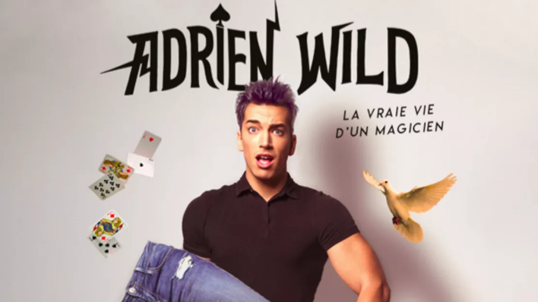 ADRIEN WILD - La vraie vie d'un magicien