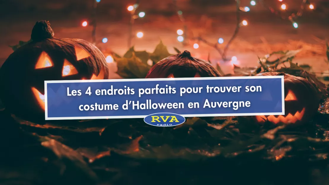 Halloween : les 4 endroits parfaits pour trouver son costume en Auvergne !