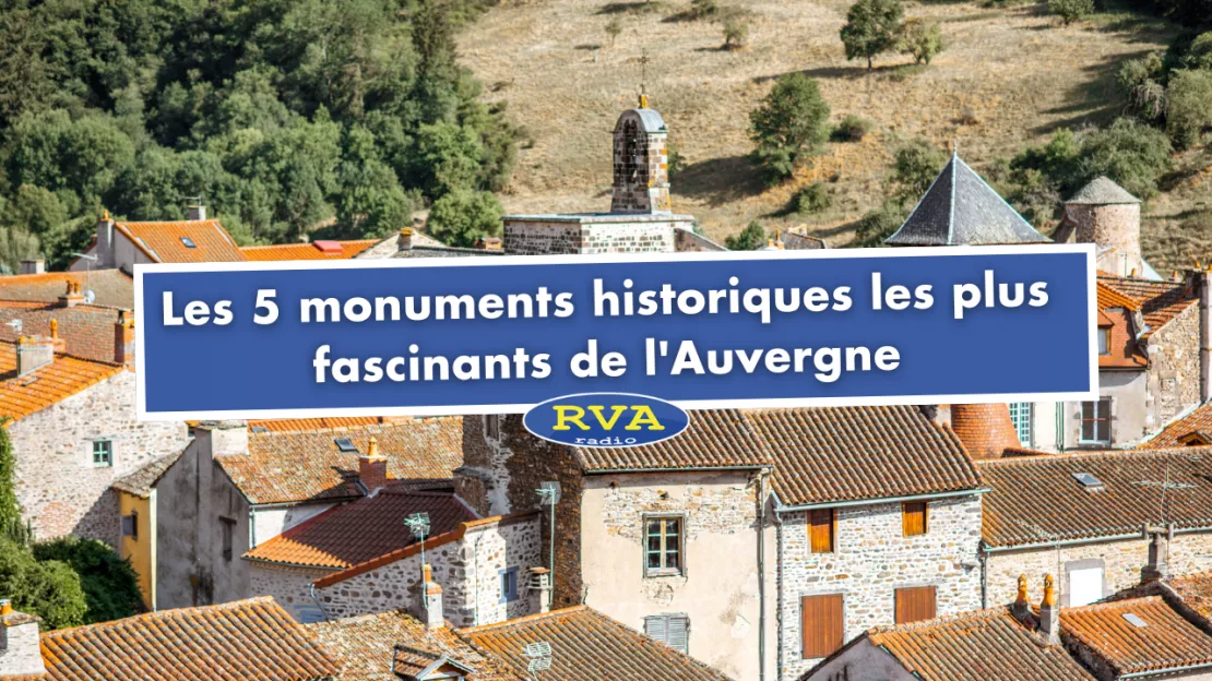 Les 5 monuments historiques les plus fascinants de l'Auvergne