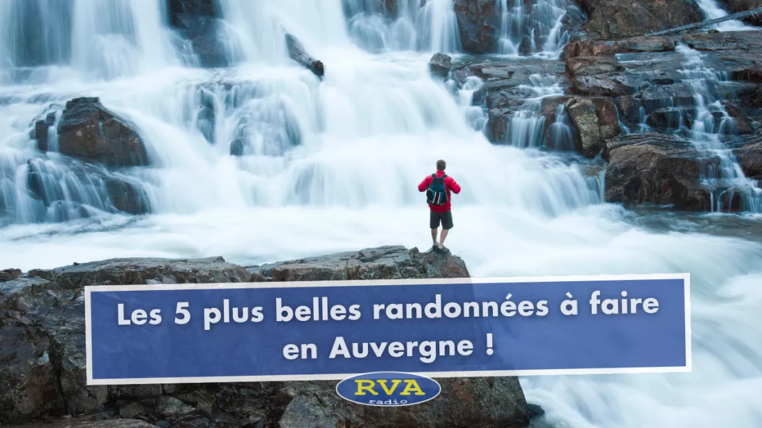 Les 5 plus belles randonnées à faire en Auvergne !